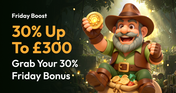 Friday Boost: 30% tot £300